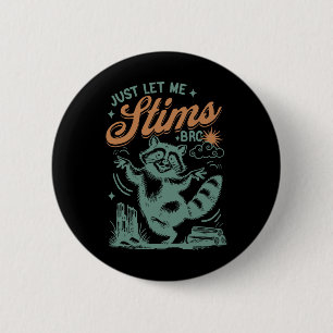 Funny Autism Awareness Month Just Let Me Stim Bro 6 Cm Round Badge
