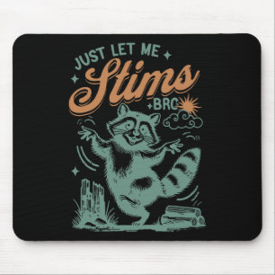 Funny Autism Awareness Month Just Let Me Stim Bro Mouse Pad