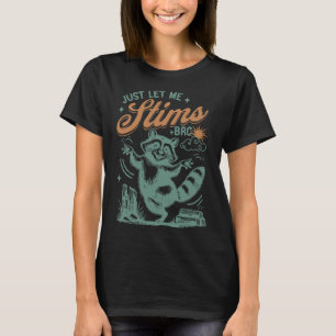 Funny Autism Awareness Month Just Let Me Stim Bro T-Shirt