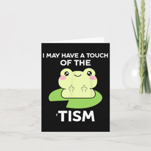 Funny Autism Awareness Quotes - Frog I May Have A  Card
