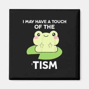 Funny Autism Awareness Quotes - Frog I May Have A  Magnet