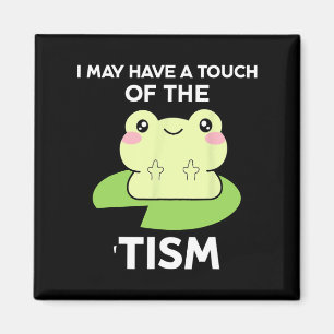 Funny Autism Awareness Quotes - Frog I May Have A  Magnet