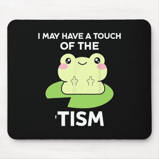 Funny Autism Awareness Quotes - Frog I May Have A  Mouse Pad (Front)