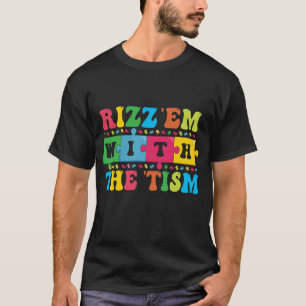 Funny Autism Awareness Rizz'em with The Tism T-Shirt