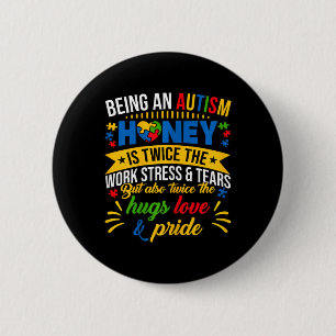 Funny Autism Awareness Shirt Being An Autism Honey 6 Cm Round Badge
