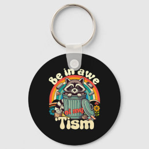 Funny Autism Be In Awe Of My Tism Meme Autistic Op Key Ring