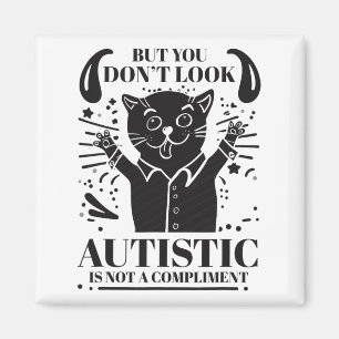 Funny Autism But You Don't Look Autistic Is Not A  Magnet