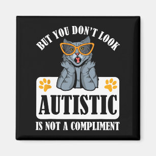 Funny Autism But You Don't Look Autistic Is Not A  Magnet
