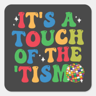 Funny Autism It's A Touch Of The 'Tism Groovy Gift Square Sticker