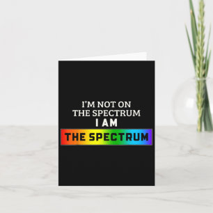 Funny Autism Meme I'm Not On The Spectrum I Am The Card