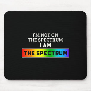 Funny Autism Meme I'm Not On The Spectrum I Am The Mouse Pad