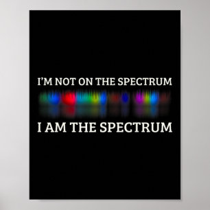 Funny Autism Meme I'm Not On The Spectrum I Am The Poster