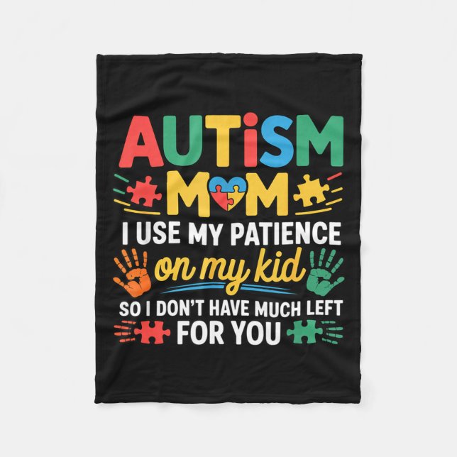 Funny Autism Parent Mom Don't Have Patience Left F Fleece Blanket (Front)
