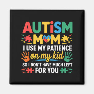 Funny Autism Parent Mom Don't Have Patience Left F Magnet