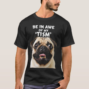 Funny Autism Pride Autistic Dog Lovers Be in Awe o T-Shirt