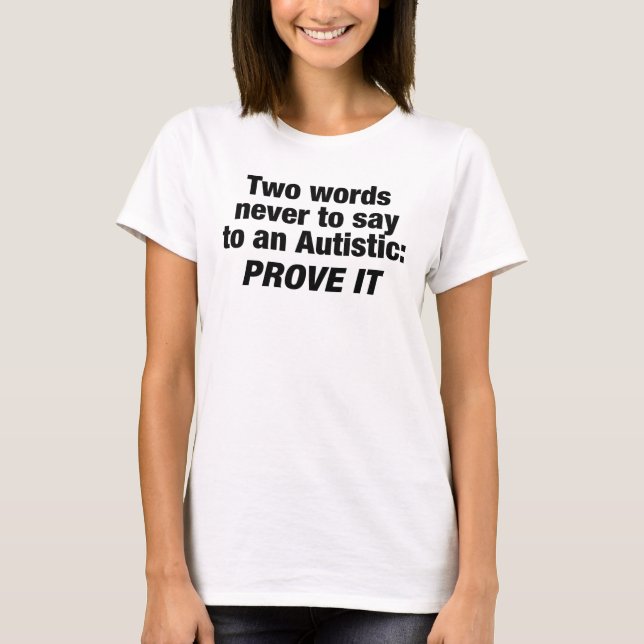 Funny Autism Quote, Tee Shirt, Gift (Front)