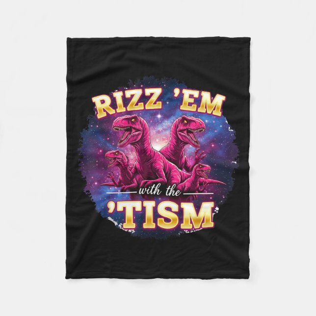 Funny Autism Rizz Em With The Tism Dinosaur Meme A Fleece Blanket (Front)
