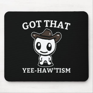 Funny Autism Shirt Funny Got That Yee-haw’tism Mouse Pad