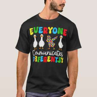 Funny Autism Silly Goose Everyone Communicates T-Shirt