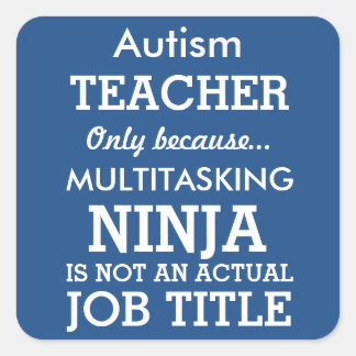 Autism Teacher Gifts Ideas Gift Funny Autism Special Needs Teacher Square Sticker Gifts T Shirts Art Posters Other Gift Ideas