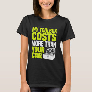 Funny Automobile Mechanic My Toolbox Costs More Hu T-Shirt
