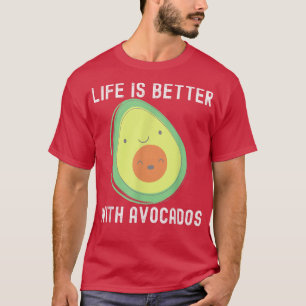 Funny Avocado For Men, Life is Better With Avocado T-Shirt