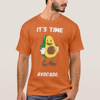 Funny avocado lovers itx27s time T-Shirt