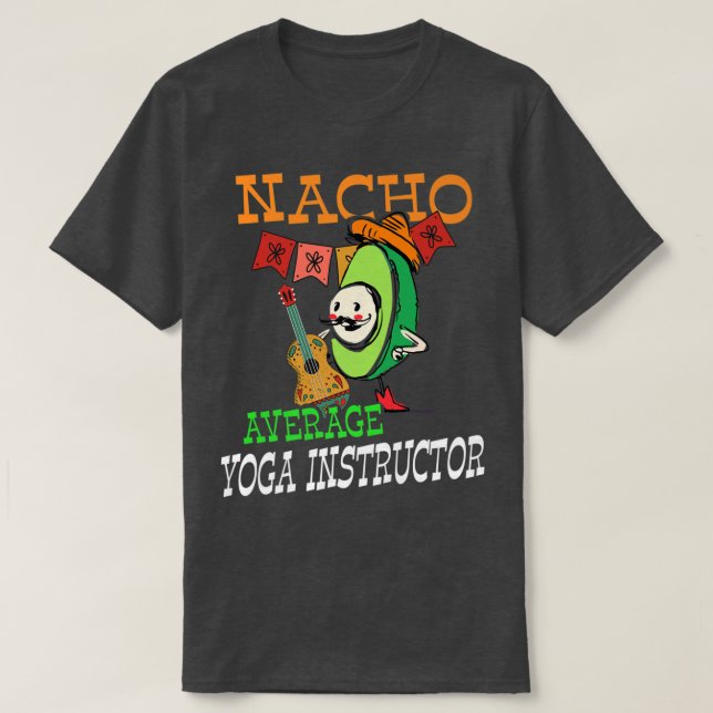 Funny Avocado Sombrero Fiesta Nacho Average Yoga I T-Shirt (Design Front)