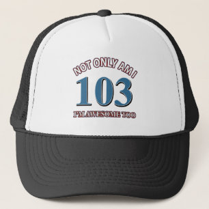 Funny awesome at 103 birthday designs trucker hat