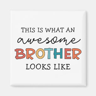 Funny Awesome Brother Gift for Best Brother Ever Magnet