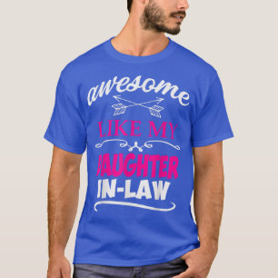 Funny Awesome Like My DaughterInLaw Father Daughte T-Shirt