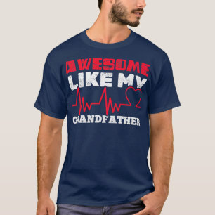 Funny Awesome like my Grandfather T-Shirt