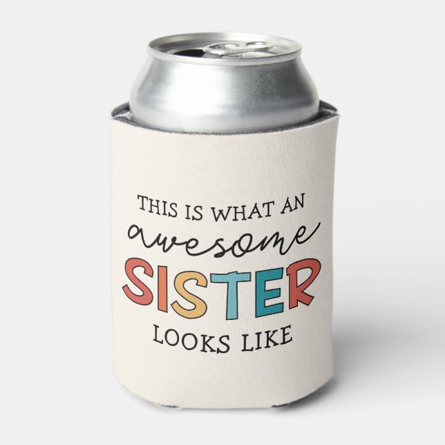 Funny Awesome Sister | Gifts for Best Sister Ever Can Cooler (Can Front)