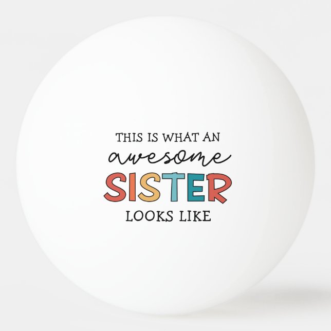 Funny Awesome Sister | Gifts for Best Sister Ever Ping Pong Ball (Front)