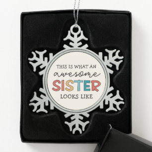 Funny Awesome Sister Gifts for Best Sister Ever Snowflake Pewter Christmas Ornament