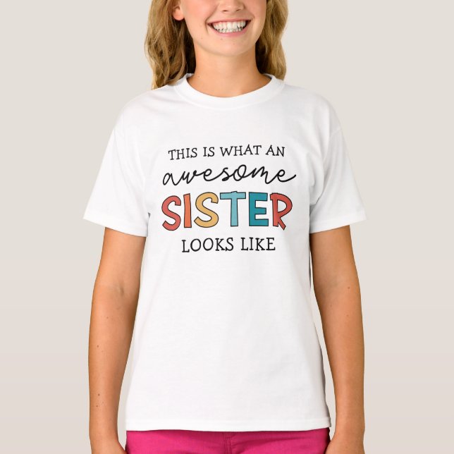Funny Awesome Sister | Gifts for Best Sister Ever T-Shirt (Front)