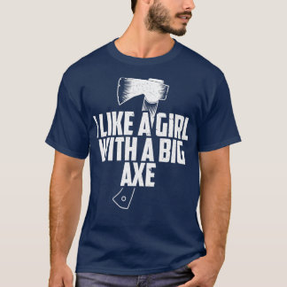 Funny Ax Throwing I Like Girls With A Big Ax gra T-Shirt