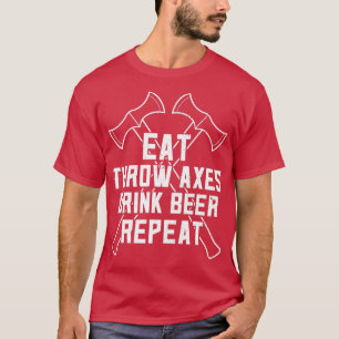 Funny Axe Throwing And Beer Drinking Eat Axe Drink T-Shirt