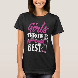 Funny Axe Throwing   Axe Thrower Girls Throw It Be T-Shirt