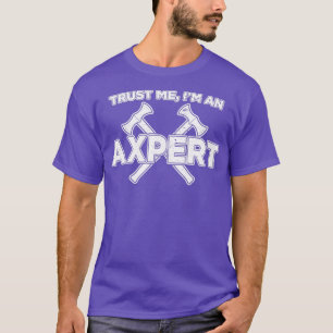 Funny Axe Throwing Trust Me Im An Axepert print T-Shirt