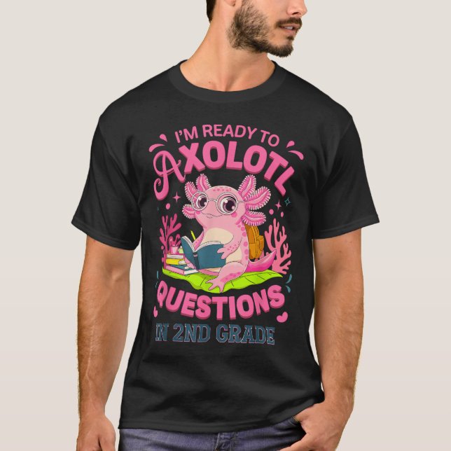 Funny Axolotl First Day Of 2nd Grade Questions Rea T-Shirt (Front)