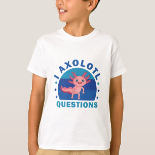 Funny Axolotl I Axolotl Questions - Axolotl Kids T-Shirt