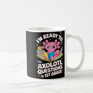 Funny Axolotl Ready To Question First Grade Learni Coffee Mug