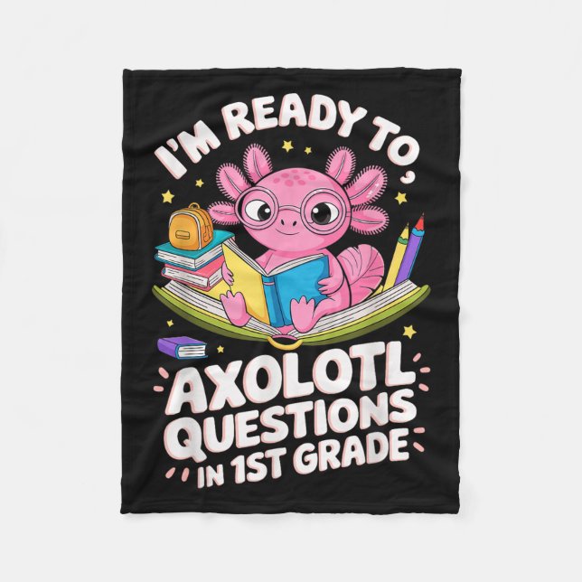 Funny Axolotl Ready To Question First Grade Learni Fleece Blanket (Front)