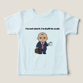 Funny Baby Boss - I'm Not Short, I'm Built to Scal