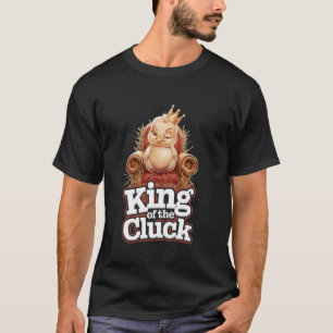 Funny Baby Chick King of the Cluck T-Shirt