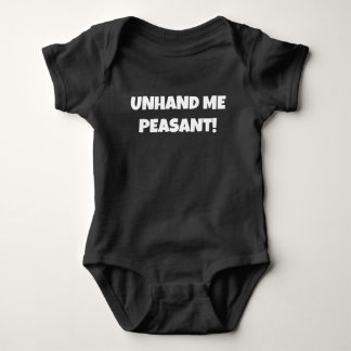 Funny Baby clothing UNHAND ME PEASANT! Bodysuit
