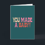 Funny Baby Congratulations New Parent Humour Cute Card<br><div class="desc">Celebrate the exciting news with this playful and modern greeting card featuring bold,  retro typography and a fun message—“You Made a Baby!” Perfect for new parents,  baby showers,  or just sending a lighthearted congratulations. A great way to add humour to the joy of welcoming a little one!</div>