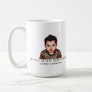 Funny Baby Design Really Ridiculously Good Lookin Coffee Mug