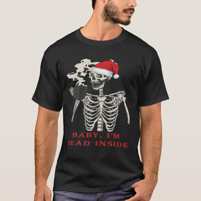 Funny Baby I m Dead Inside Skeleton Drink Coffee C T-Shirt (Front)